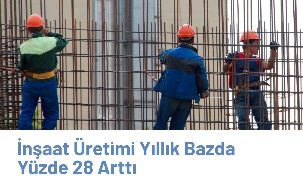 İnşaat üretimi yıllık ,0 arttı